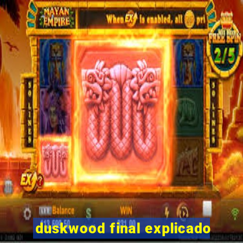 duskwood final explicado